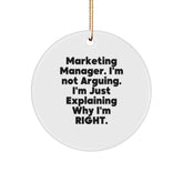 Funny Marketing Manager Gifts, 'I'm Not Arguing. I'm Just Explaining Why I'm Right.' Circle Ornament for Christmas Unique Gifts from Coworkers - Image 1